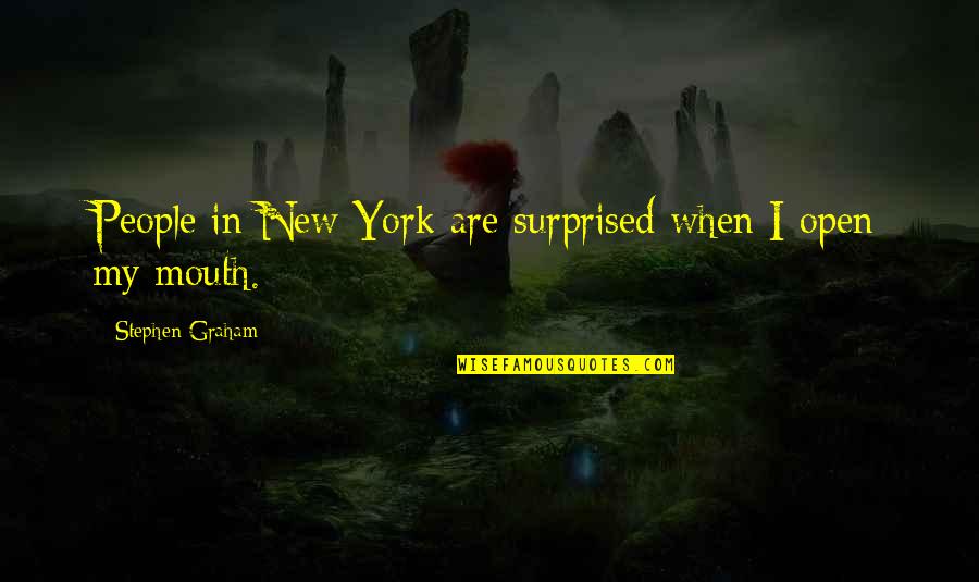 Program That Deletes Quotes By Stephen Graham: People in New York are surprised when I Program That Deletes Quotes By Stephen Graham: People in New York are surprised when I