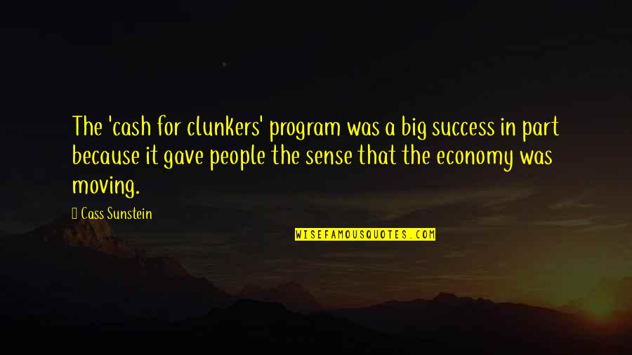 Program That Quotes By Cass Sunstein: The 'cash for clunkers' program was a big
