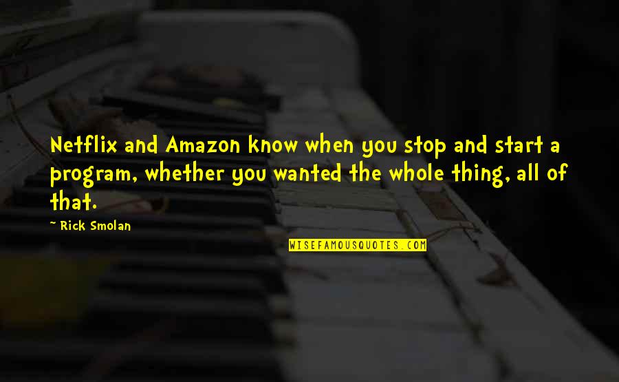 Program That Quotes By Rick Smolan: Netflix and Amazon know when you stop and