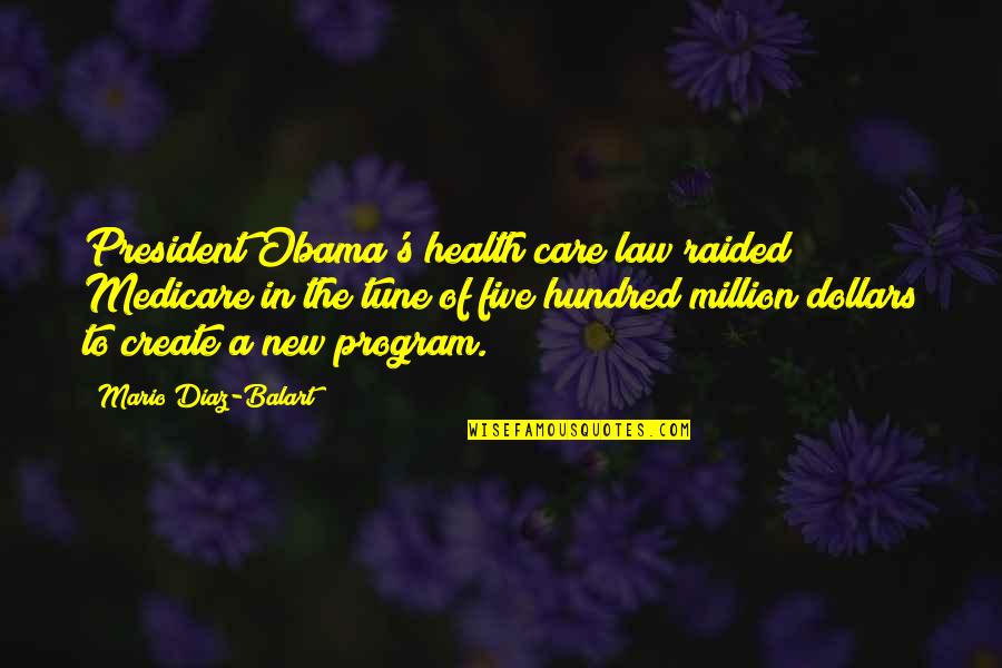 Program To Create Quotes By Mario Diaz-Balart: President Obama's health care law raided Medicare in