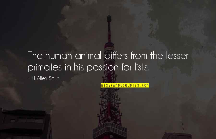 Programada Sinonimo Quotes By H. Allen Smith: The human animal differs from the lesser primates