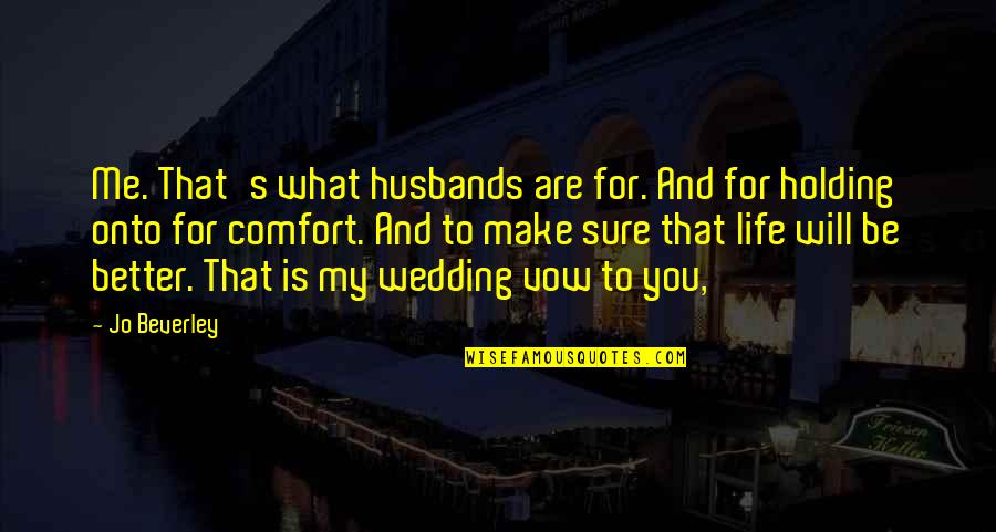Programada Sinonimo Quotes By Jo Beverley: Me. That's what husbands are for. And for Programada Sinonimo Quotes By Jo Beverley: Me. That's what husbands are for. And for