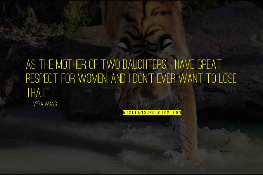 Programada Sinonimo Quotes By Vera Wang: As the mother of two daughters, I have Programada Sinonimo Quotes By Vera Wang: As the mother of two daughters, I have