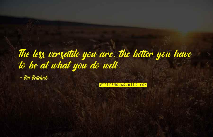 Programmatically Generate Quotes By Bill Belichick: The less versatile you are, the better you