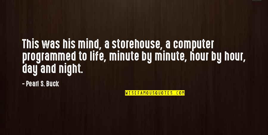 Programmed Quotes By Pearl S. Buck: This was his mind, a storehouse, a computer