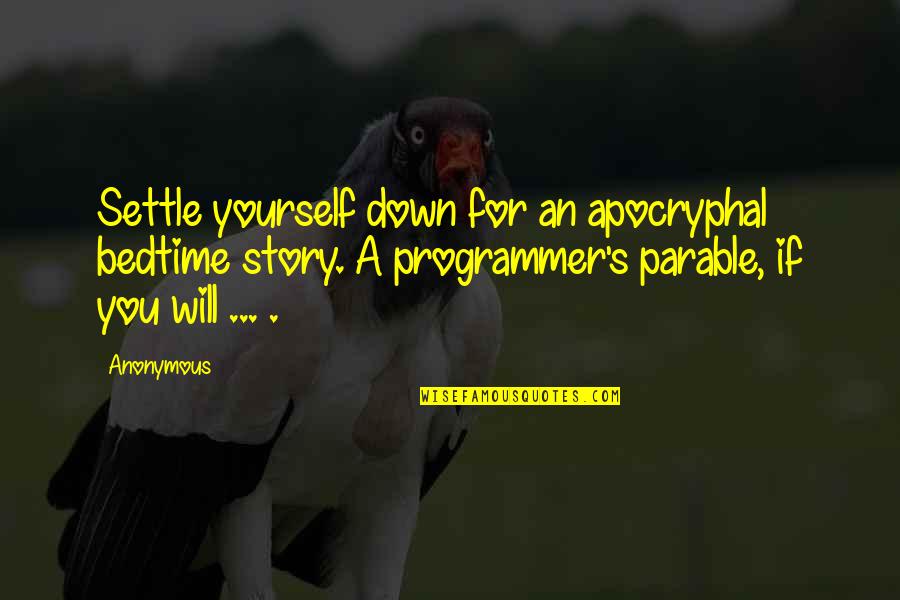 Programmer Quotes By Anonymous: Settle yourself down for an apocryphal bedtime story. Programmer Quotes By Anonymous: Settle yourself down for an apocryphal bedtime story.