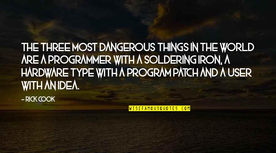 Programmer Quotes By Rick Cook: The three most dangerous things in the world