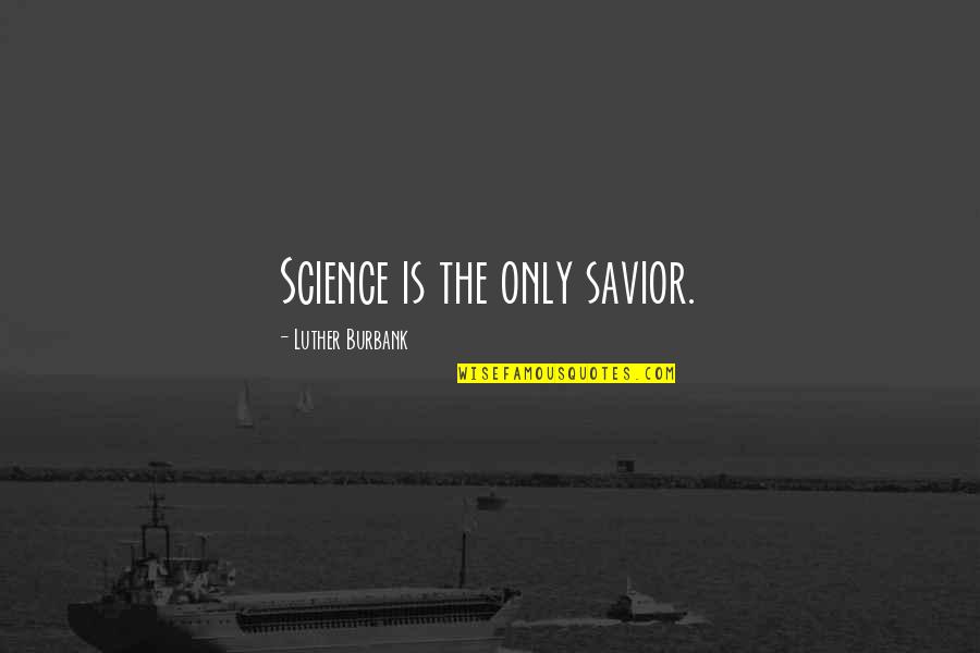 Programmers T Shirt Quotes By Luther Burbank: Science is the only savior. Programmers T Shirt Quotes By Luther Burbank: Science is the only savior.