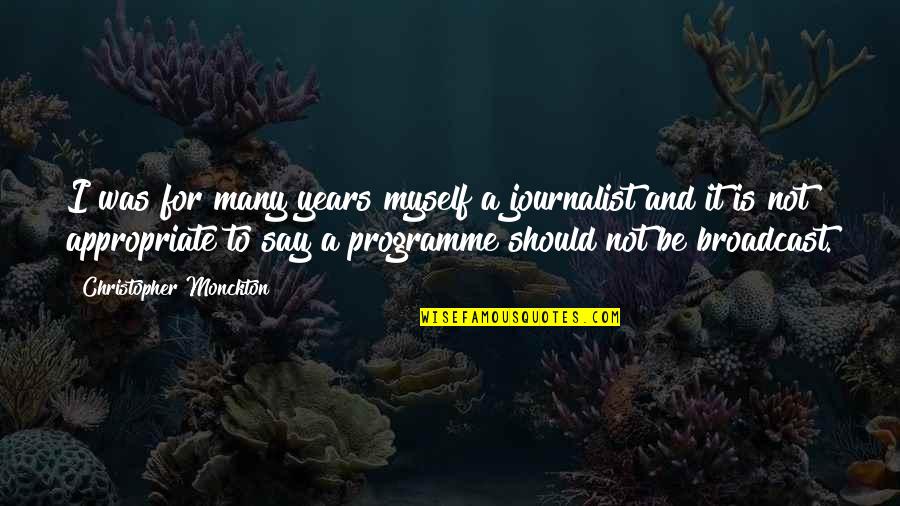 Programme's Quotes By Christopher Monckton: I was for many years myself a journalist