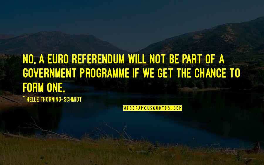 Programme's Quotes By Helle Thorning-Schmidt: No, a euro referendum will not be part