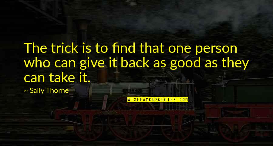 Progresismo Filosofia Quotes By Sally Thorne: The trick is to find that one person Progresismo Filosofia Quotes By Sally Thorne: The trick is to find that one person