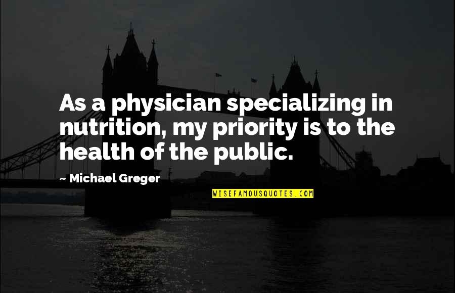 Progress Fitness Quotes By Michael Greger: As a physician specializing in nutrition, my priority