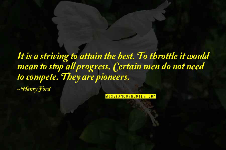 Progress Henry Ford Quotes By Henry Ford: It is a striving to attain the best.