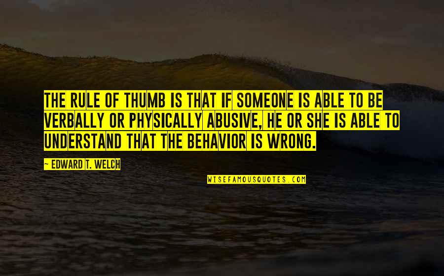 Progress In Business Quotes By Edward T. Welch: The rule of thumb is that if someone