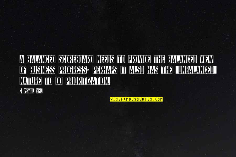 Progress In Business Quotes By Pearl Zhu: A balanced scoreboard needs to provide the balanced