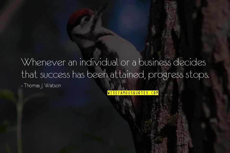 Progress In Business Quotes By Thomas J. Watson: Whenever an individual or a business decides that