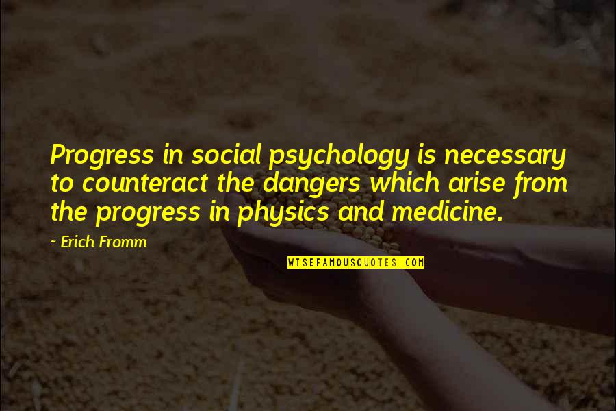 Progress In Society Quotes By Erich Fromm: Progress in social psychology is necessary to counteract