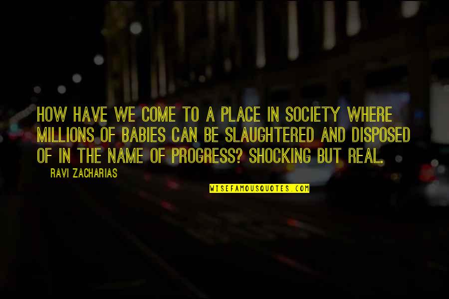 Progress In Society Quotes By Ravi Zacharias: How have we come to a place in
