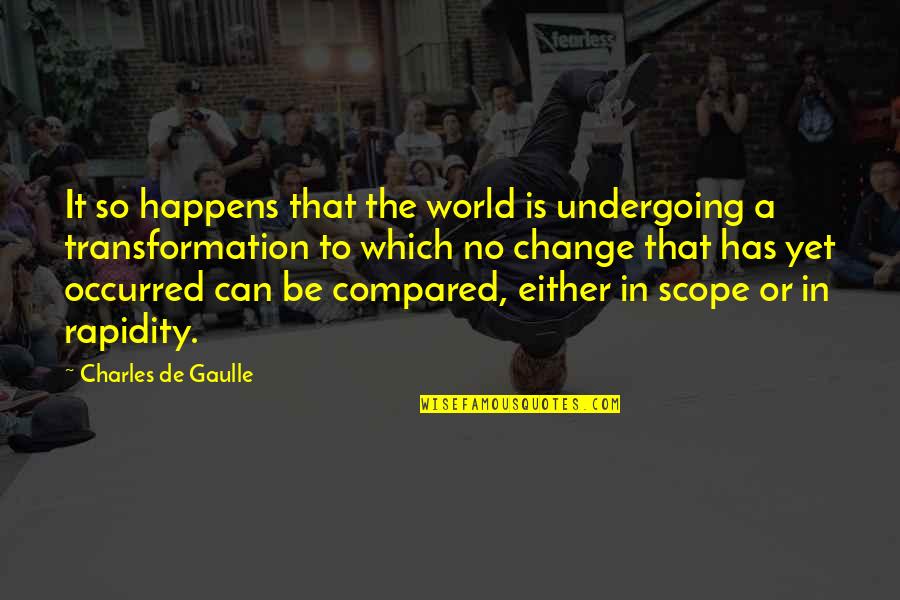 Progress Without Change Quotes By Charles De Gaulle: It so happens that the world is undergoing