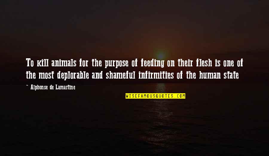 Progression In Life Quotes By Alphonse De Lamartine: To kill animals for the purpose of feeding