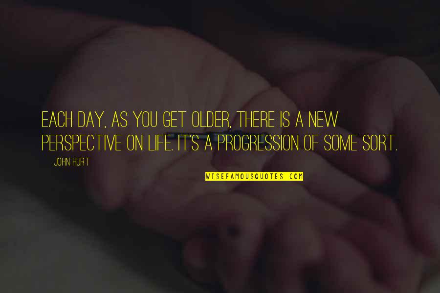 Progression In Life Quotes By John Hurt: Each day, as you get older, there is