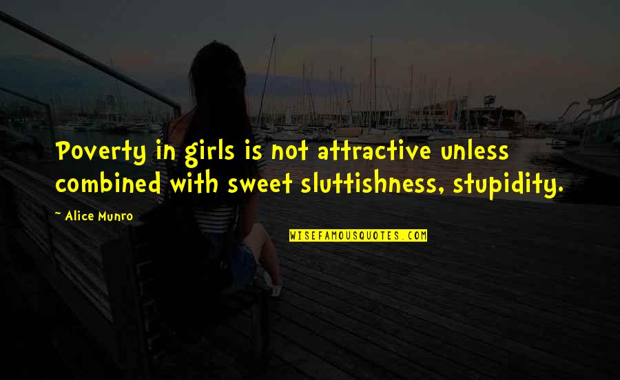 Progressional Quotes By Alice Munro: Poverty in girls is not attractive unless combined