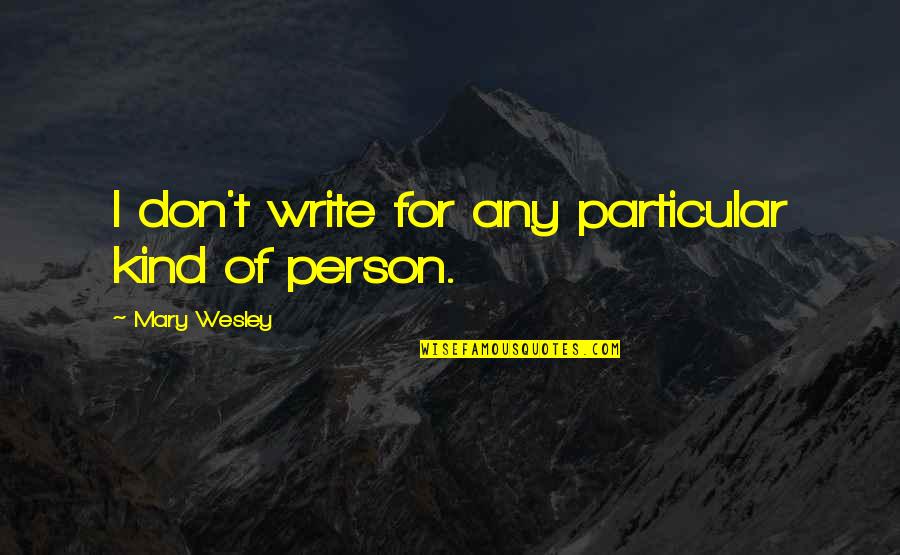 Progressione Logaritmica Quotes By Mary Wesley: I don't write for any particular kind of