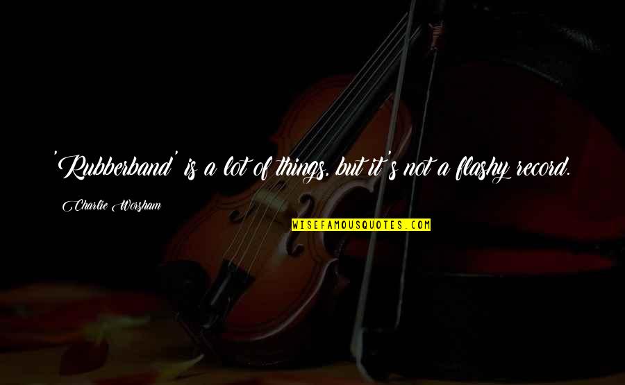 Progressions Salon Quotes By Charlie Worsham: 'Rubberband' is a lot of things, but it's Progressions Salon Quotes By Charlie Worsham: 'Rubberband' is a lot of things, but it's