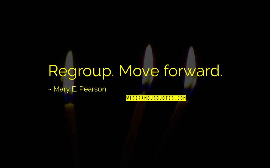 Progressions Salon Quotes By Mary E. Pearson: Regroup. Move forward. Progressions Salon Quotes By Mary E. Pearson: Regroup. Move forward.