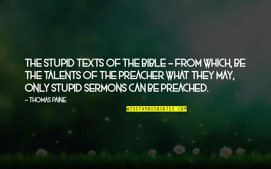 Progressiva Caseira Quotes By Thomas Paine: The stupid texts of the Bible - from