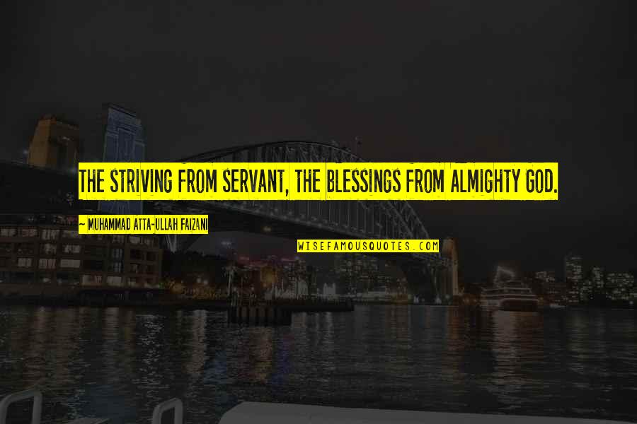 Progressive Age Quotes By Muhammad Atta-ullah Faizani: The striving from servant, the blessings from Almighty