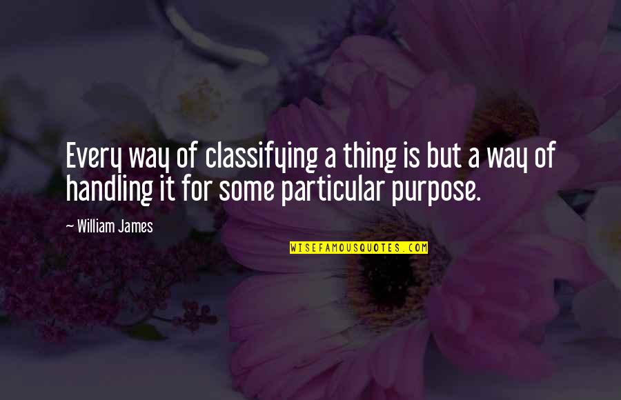 Progressive Educationren Quotes By William James: Every way of classifying a thing is but Progressive Educationren Quotes By William James: Every way of classifying a thing is but