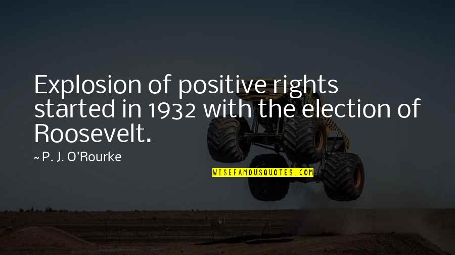 Progressive Moped Quote Quotes By P. J. O'Rourke: Explosion of positive rights started in 1932 with