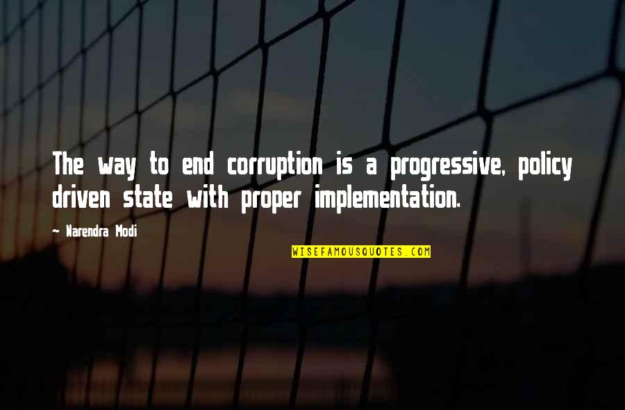 Progressive Policy Quotes By Narendra Modi: The way to end corruption is a progressive,