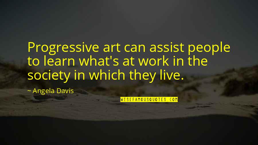 Progressive Quotes By Angela Davis: Progressive art can assist people to learn what's