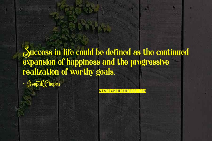 Progressive Quotes By Deepak Chopra: Success in life could be defined as the