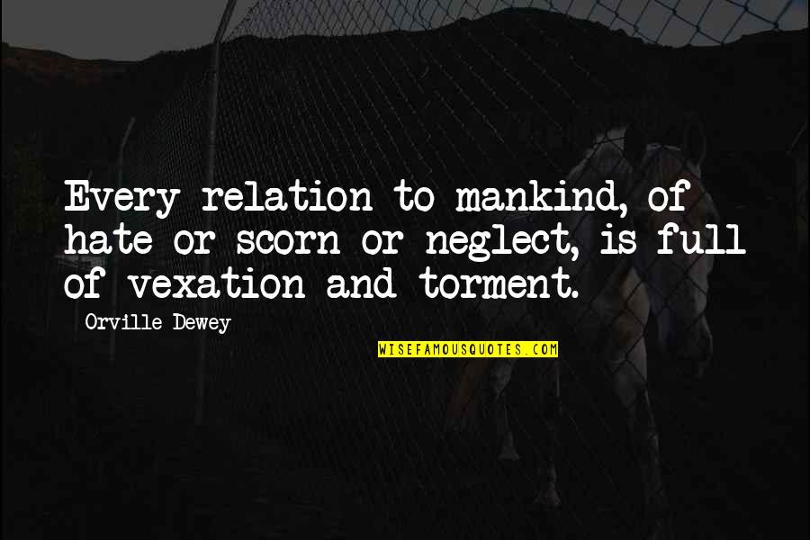 Progressive Tax System Quotes By Orville Dewey: Every relation to mankind, of hate or scorn Progressive Tax System Quotes By Orville Dewey: Every relation to mankind, of hate or scorn
