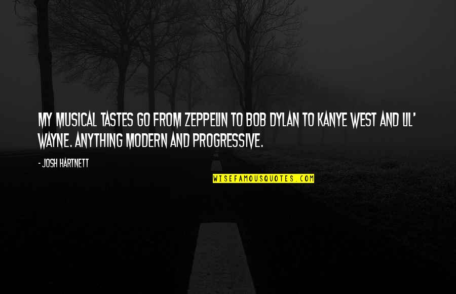 Progressive West Quotes By Josh Hartnett: My musical tastes go from Zeppelin to Bob Progressive West Quotes By Josh Hartnett: My musical tastes go from Zeppelin to Bob