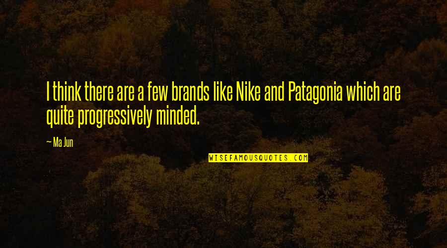 Progressively Quotes By Ma Jun: I think there are a few brands like