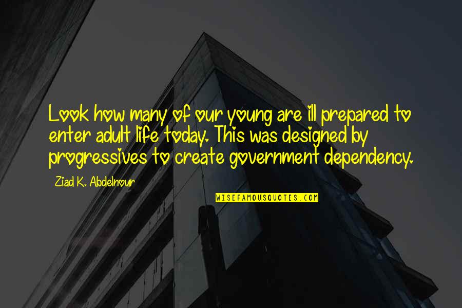 Progressives Quotes By Ziad K. Abdelnour: Look how many of our young are ill