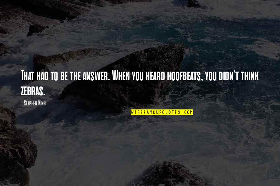 Progressivism Education Quotes By Stephen King: That had to be the answer. When you