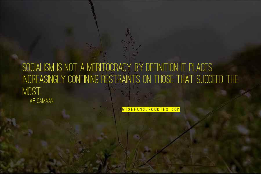 Progressivism Quotes By A.E. Samaan: Socialism is not a meritocracy. By definition it