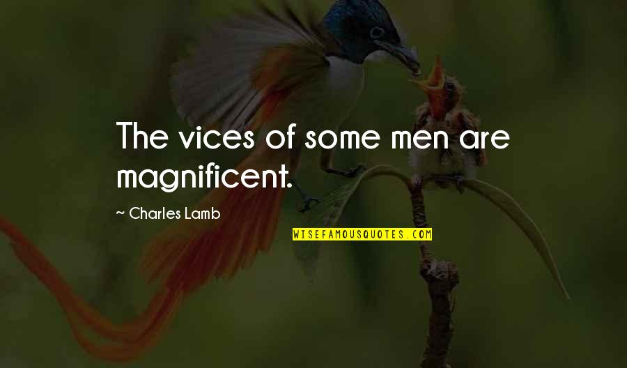 Prohibido Comer Quotes By Charles Lamb: The vices of some men are magnificent.