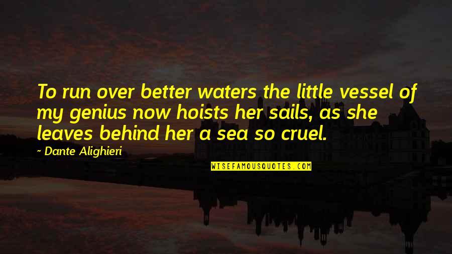 Prohibido Comer Quotes By Dante Alighieri: To run over better waters the little vessel
