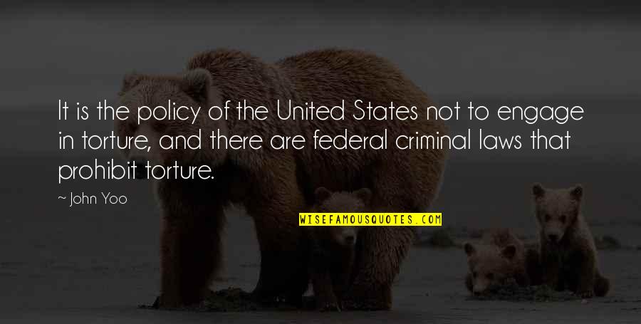 Prohibit Quotes By John Yoo: It is the policy of the United States Prohibit Quotes By John Yoo: It is the policy of the United States