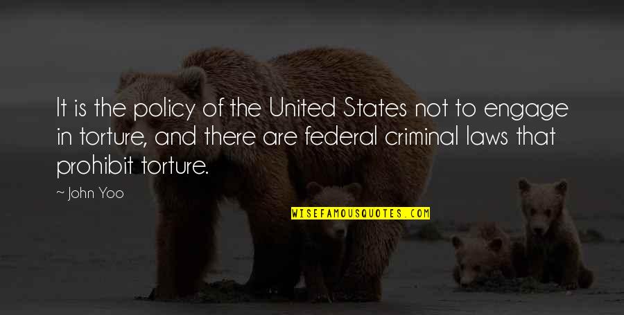 Prohibit Quotes By John Yoo: It is the policy of the United States