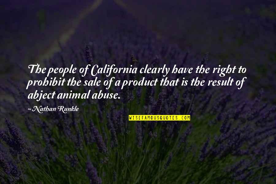 Prohibit Quotes By Nathan Runkle: The people of California clearly have the right Prohibit Quotes By Nathan Runkle: The people of California clearly have the right