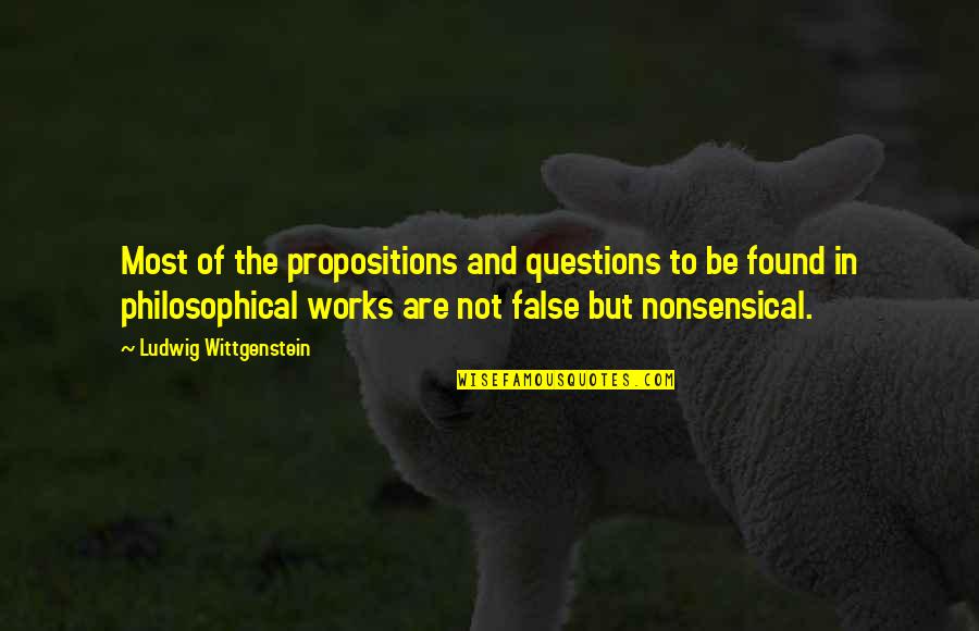 Prohibitionism Wikipedia Quotes By Ludwig Wittgenstein: Most of the propositions and questions to be