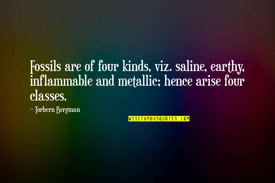 Prohibitorum Quotes By Torbern Bergman: Fossils are of four kinds, viz. saline, earthy,