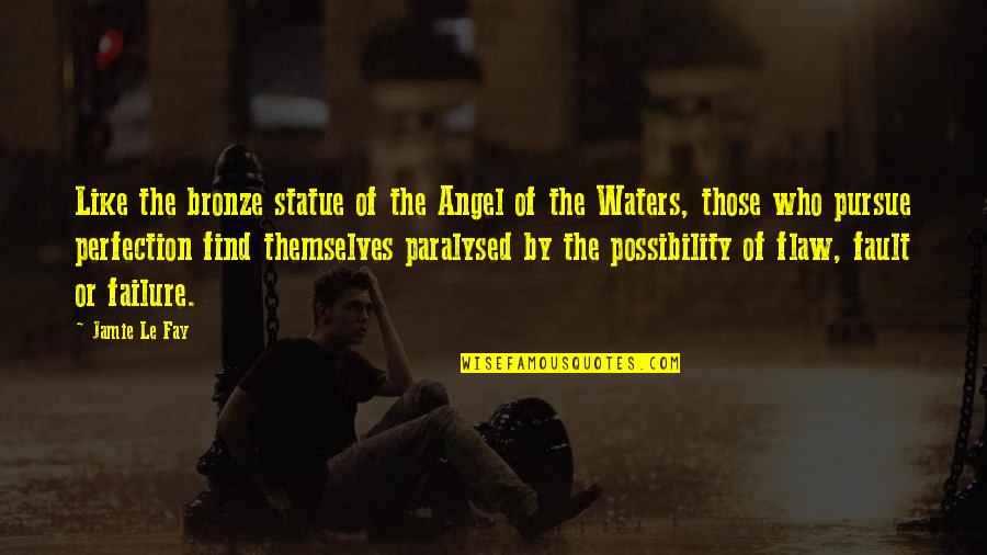 Prohome Quotes By Jamie Le Fay: Like the bronze statue of the Angel of Prohome Quotes By Jamie Le Fay: Like the bronze statue of the Angel of